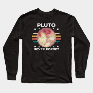 Pluto Never Forget - Retro & Distressed Design - Space, Science and Universe Lovers Long Sleeve T-Shirt